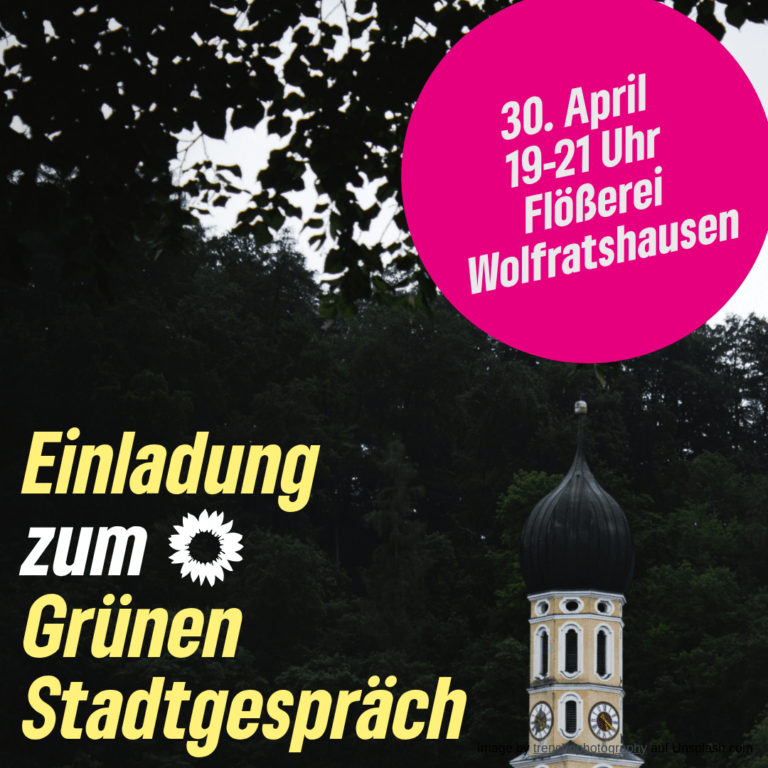 Einladung zum Grünen Stadtgespräch Wolfratshausen