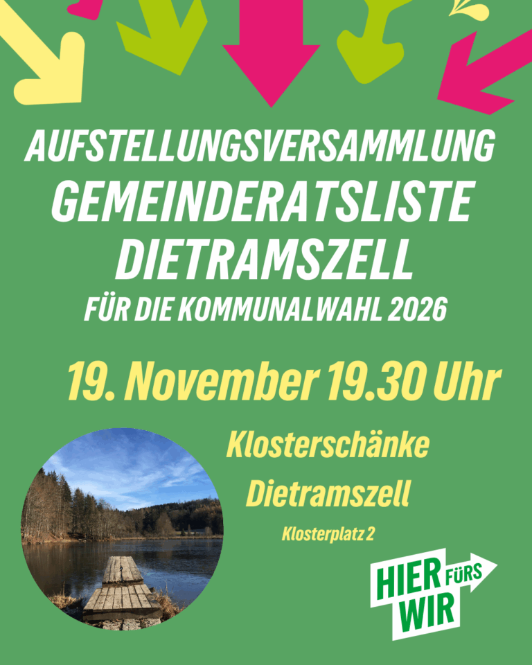 Aufstellungsversammlung der Grünen in Dietramszell : Sei dabei!
