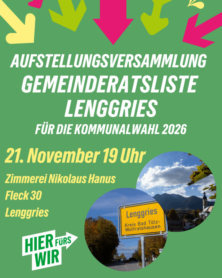 Grüner Ortsverband Isarwinkel lädt ein zur Aufstellungsversammlung der Gemeinderatsliste Lenggries
