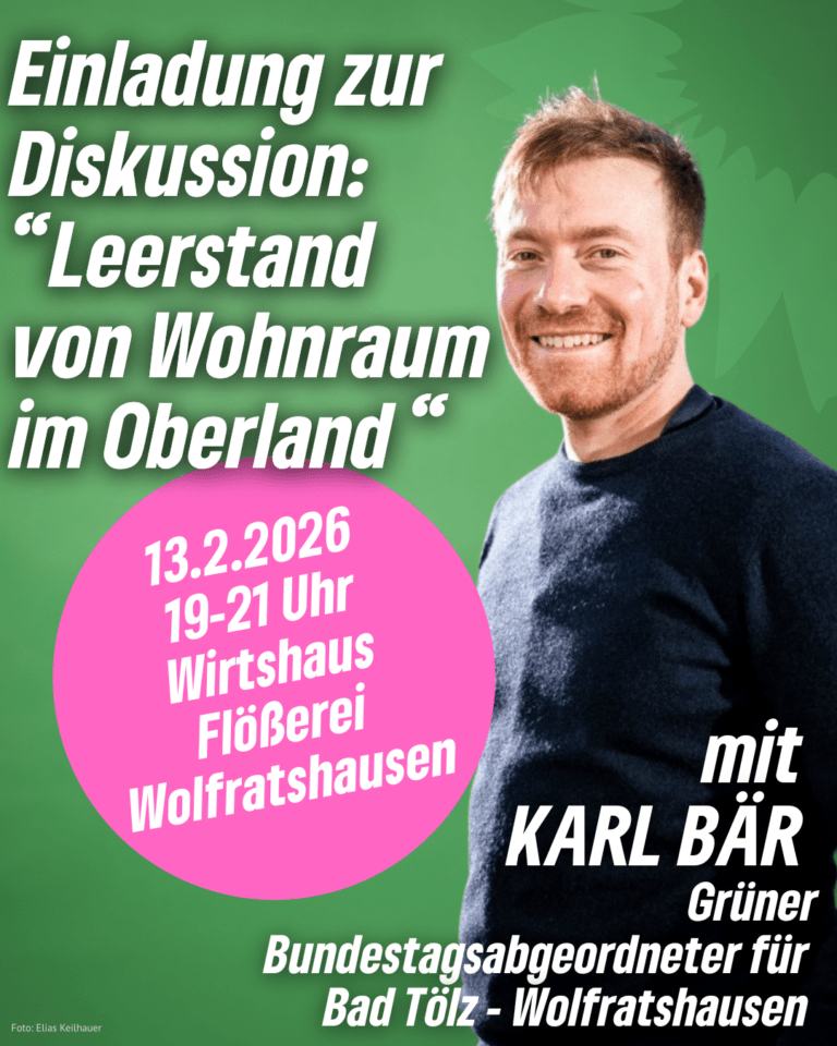 Einladung zur Diskussion über die Kurzstudie „Leerstand in den Landkreisen Bad Tölz-Wolfratshausen und Miesbach“ mit MdB Karl Bär